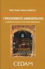 I procedimenti amministrativi. La disciplina attuale ed i suoi aspetti problematici