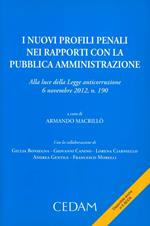 I nuovi profili penali nei rapporti con la pubblica amministrazione. Alla luce della legge anticorruzione 6 novembre 2012, n. 190