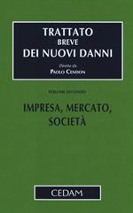 Trattato breve dei nuovi danni. Vol. 2: Impresa, mercato, società