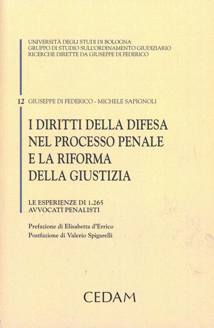 I diritti della difesa nel processo penale e la riforma della giustizia. Le esperienze di 1.265 avvocati penalisti - Giuseppe Di Federico,Michele Sapignoli - copertina