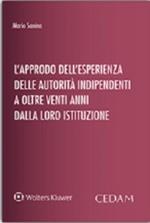 L'approdo dell'esperienza delle autorità indipendenti a oltre venti anni dalla loro istituzione