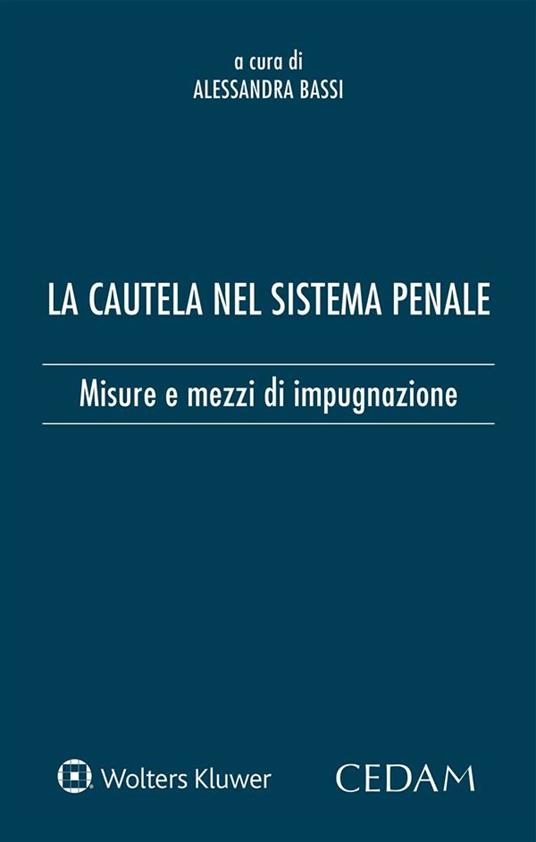 La cautela del sistema penale. Misure e mezzi di impugnazione - Alessandra Bassi - ebook