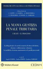 La nuova giustizia penale tributaria. I reati. Il processo