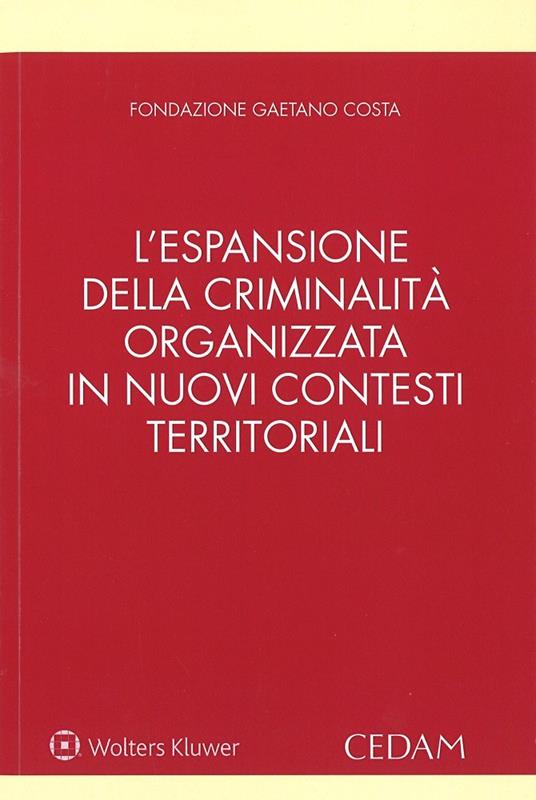 L'espansione della criminalità organizzata in nuovi contesti territoriali e le sue infiltrazioni nel sistema locale e nell'attività d'impresa - copertina