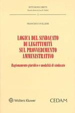 Logica del sindacato di legittimità sul provvedimento amministrativo. Ragionamento giuridico e modalità di sindacato