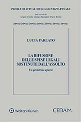 La rifusione delle spese legali sostenute dall'assolto. Un problema aperto - Lucia Parlato - copertina