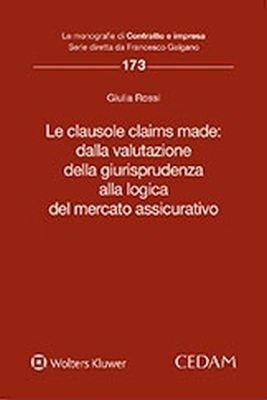 Le clausole claims made: dalla valutazione della giurisprudenza alla logica del mercato assicurativo - Giulia Rossi - copertina