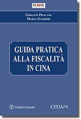 Guida pratica alla fiscalità in Cina - Giovanni Pisacane,Marta Snaidero - copertina