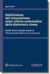 Ridefinizione del sinocentrismo come criterio ermeneutico della diplomazia cinese. Modelli teorici, strategie attuative e riferimento alle relazioni con la Santa Sede - Mario Biffi - copertina