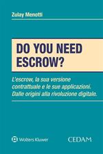 Do you need escrow? L'escrow, la sua versione contrattuale e le sue applicazioni. Dalle origini alla rivoluzione digitale