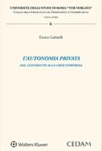 L'autonomia privata. Dal contratto alla crisi d'impresa