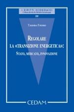 Regolare la «transizione energetica»: Stato, mercato, innovazione