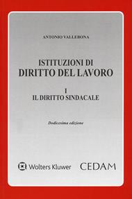 Istituzioni di diritto del lavoro. Vol. 1: Il diritto sindacale