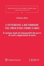 L’ interesse a ricorrere nel processo tributario. Il catalogo degli atti impugnabili alla prova di vuoti e duplicazioni di tutele