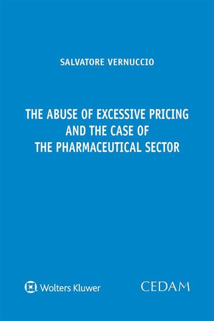 The abuse of excessive pricing and the case of the pharmaceutical sector - Salvatore Vernuccio - copertina