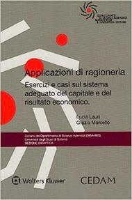 Applicazioni di ragioneria. Esercizi e casi sul sistema adeguato del capitale e del risultato economico