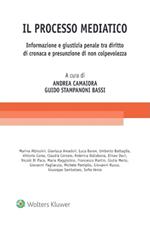 Il processo mediatico. Informazione e giustizia penale tra diritto di cronaca e presunzione di non colpevolezza