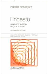 L' incesto. Aggressori e vittime diagnosi e terapia - Isabella Merzagora Betsos - copertina