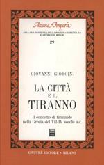 La città e il tiranno. Il concetto di tirannide nella Grecia del VII-IV secolo a. C.