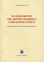 Il giuramento nel mondo giuridico e religioso antico. Elementi per uno studio comparatistico