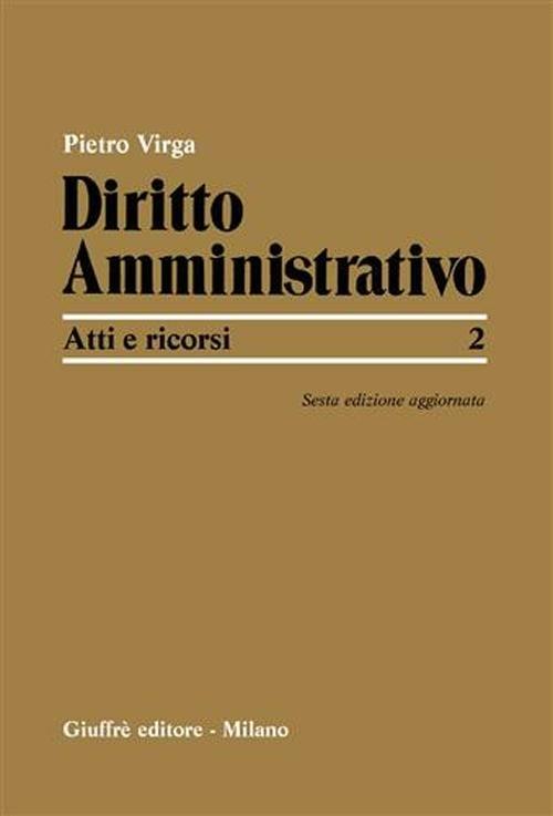 Diritto amministrativo. Vol. 2: Atti e ricorsi. - Pietro Virga - copertina