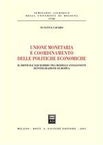 Unione monetaria e coordinamento delle politiche economiche. Il difficile equilibrio tra modelli antagonisti di integrazione europea