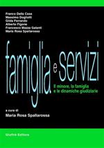 Famiglia e servizi. Il minore, la famiglia e le dinamiche giudiziarie