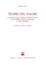 Teoria del valore. La teoria del costo di produzione e la teoria della domanda e dell'offerta. Vol. 2: Da Walras a Pareto e Marshall.