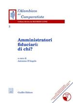 Amministratori fiduciari: di chi? Con CD-ROM