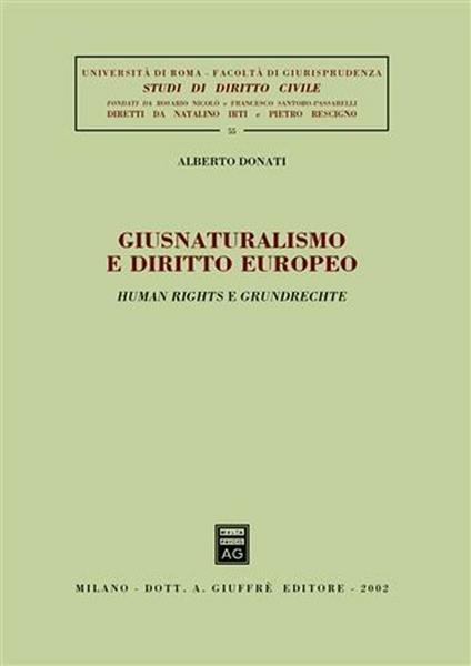 Giusnaturalismo e diritto europeo. Human rights e grundrechte - Alberto Donati - copertina