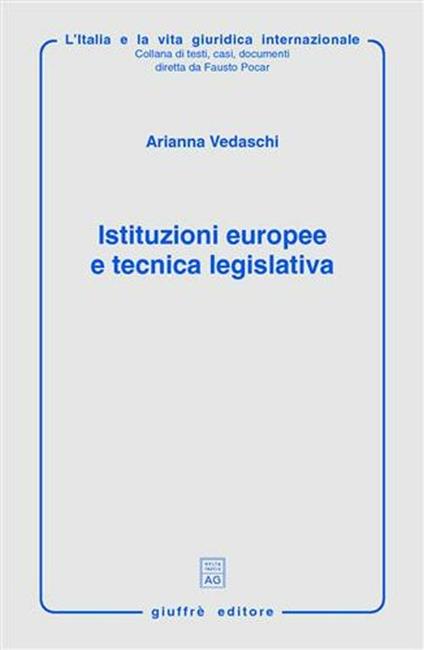 Istituzioni europee e tecnica legislativa - Arianna Vedaschi - copertina