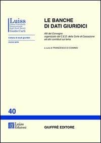 Le banche di dati giuridici. Atti del Convegno organizzato dal CED della Corte di Cassazione ed altri contributi sul tema - copertina