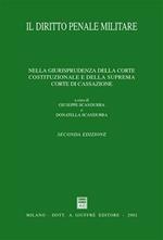 Il diritto penale militare. Nella giurisprudenza della Corte costituzionale e della Suprema Corte di Cassazione