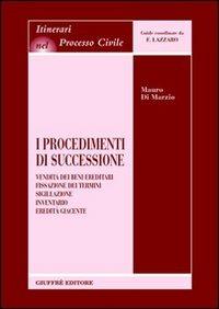 I procedimenti di successione. Vendita dei beni ereditari. Fissazione dei termini. Sigillazione. Inventario. Eredità giacente - Mauro Di Marzio - copertina