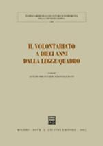 Il volontariato a dieci anni dalla legge quadro. Atti del Convegno (Pisa, 18-19 gennaio 2001)