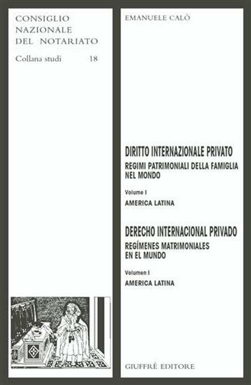 Diritto internazionale privato. Regimi patrimoniali della famiglia nel mondo. Vol. 1: America latina. - Emanuele Calò - copertina