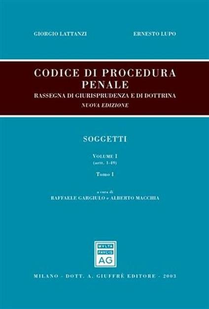 Codice di procedura penale. Rassegna di giurisprudenza e di dottrina. Vol. 1: Soggetti (artt. 1-108). - copertina