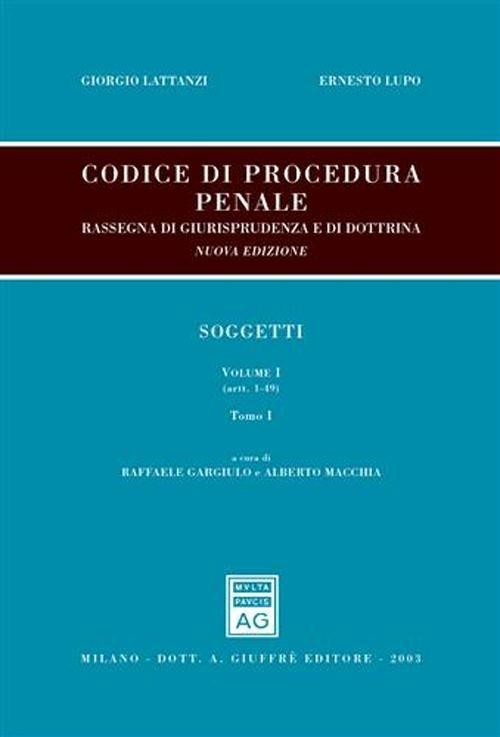 Codice di procedura penale. Rassegna di giurisprudenza e di dottrina. Vol. 1: Soggetti (artt. 1-108). - copertina