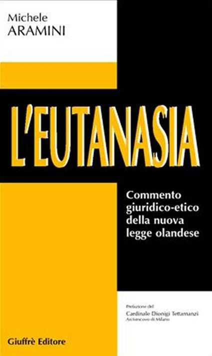 L' eutanasia. Commento giuridico-etico della nuova legge olandese - Michele Aramini - copertina