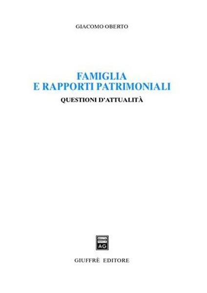 Famiglia e rapporti patrimoniali. Questioni d'attualità - Giacomo Oberto - copertina