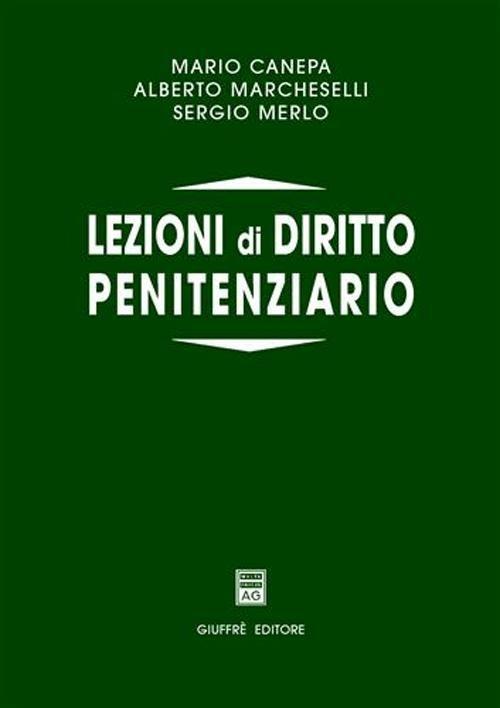 Lezioni di diritto penitenziario - Mario Canepa,Alberto Marcheselli,Sergio Merlo - copertina