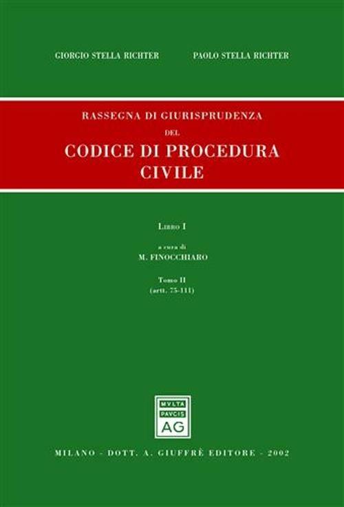 Rassegna di giurisprudenza del Codice di procedura civile. Aggiornamento 1999-2001. Vol. 1\2: Artt. 75-111. - Giorgio Stella Richter,Paolo Stella Richter - copertina