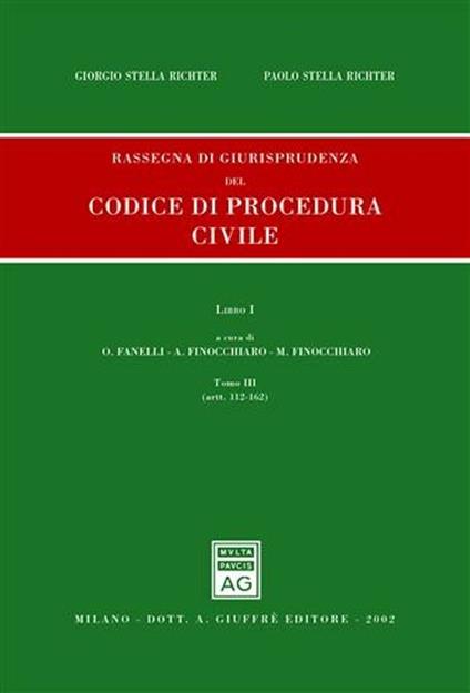 Rassegna di giurisprudenza del Codice di procedura civile. Aggiornamento 1999-2001. Vol. 1\3: Artt. 122-162. - Giorgio Stella Richter,Paolo Stella Richter - copertina