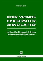 Inter vicinos praesumitur aemulatio. Le dinamiche dei rapporti di vicinato nell'esperienza del diritto comune