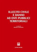 Illecito civile e danno ad enti pubblici territoriali. Atti del Convegno (Bari, 12-13 febbraio 1999)