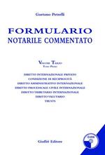 Formulario notarile commentato. Con CD-ROM. Vol. 3\1: Diritto internazionale privato. Condizione di reciprocità. Diritto amministrativo internazionale. Diritto processuale civile internazionale....