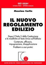 Il nuovo regolamento edilizio. Dopo il titolo V della Costituzione e le modifiche al T.U. sull'edilizia. Contenuto, efficacia, impugnazione, disapplicazione