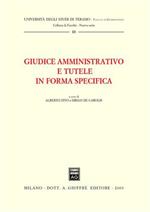 Giudice amministrativo e tutele in forma specifica. Atti della Tavola rotonda (Teramo, 3 maggio 2002)