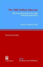 The 1980 Uniform Sales Law. Old Issues Revisited in the Light of Recent Experiences. Atti del Convegno (Verona, 17-19 aprile 2003)