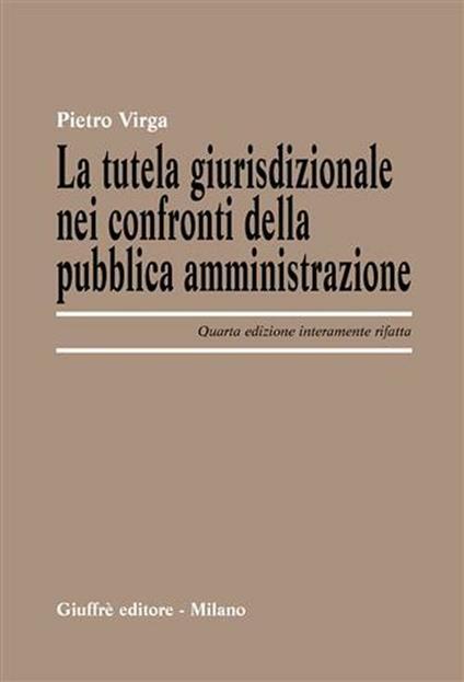 La tutela giurisdizionale nei confronti della pubblica amministrazione - Pietro Virga - copertina